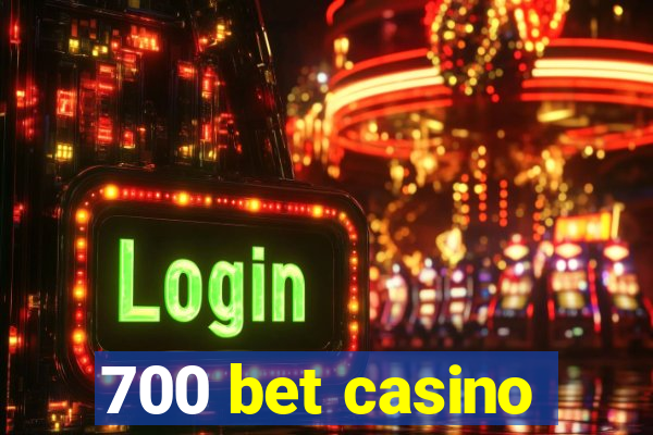 700 bet casino